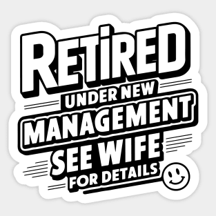 Retired Under New Management See Wife For Details - Retirement Sticker